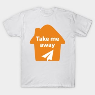 Take Me Away T-Shirt